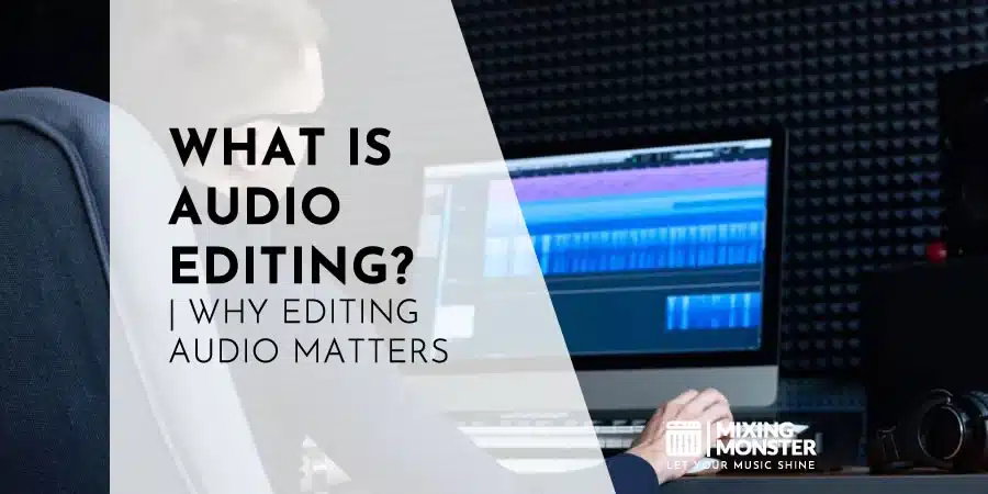 What Is Audio Editing | Everything You Need To Know What Is Audio Editing | Everything You Need To Know