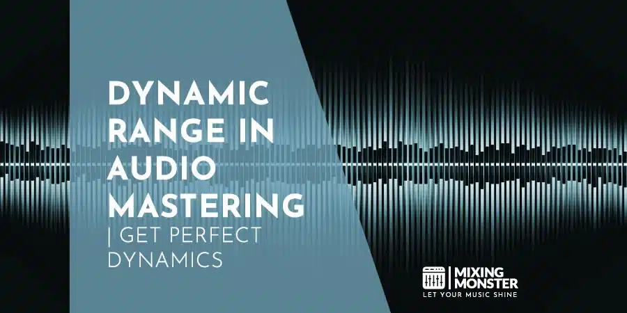 Dynamic Range In Audio Mastering | Get Perfect Dynamics Dynamic Range In Audio Mastering | Get Perfect Dynamics