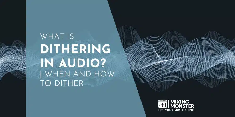 What Is Dithering In Audio? | When And How To Dither What Is Dithering In Audio? | When And How To Dither