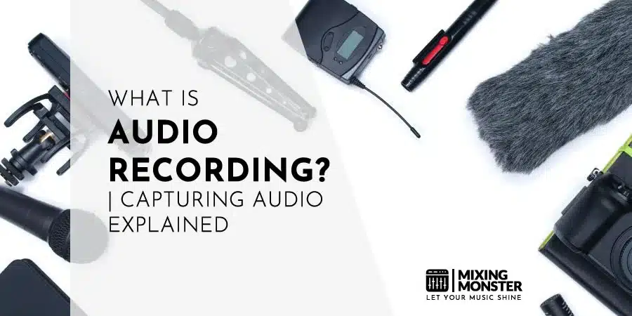 What Is Audio Recording? | Capturing Audio Explained What Is Audio Recording? | Capturing Audio Explained