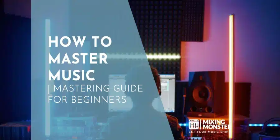 How To Master Music | Mastering Guide For Beginners How To Master Music | Mastering Guide For Beginners