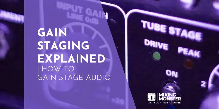Gain Staging Explained | How To Gain Stage Audio Gain Staging Explained | How To Gain Stage Audio