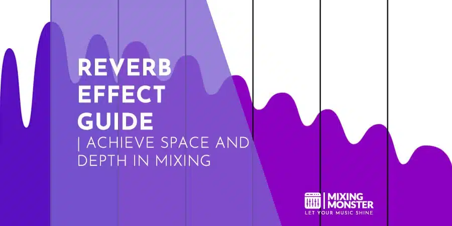 Reverb Effect Guide | Achieve Space And Depth In Mixing Reverb Effect Guide | Achieve Space And Depth In Mixing
