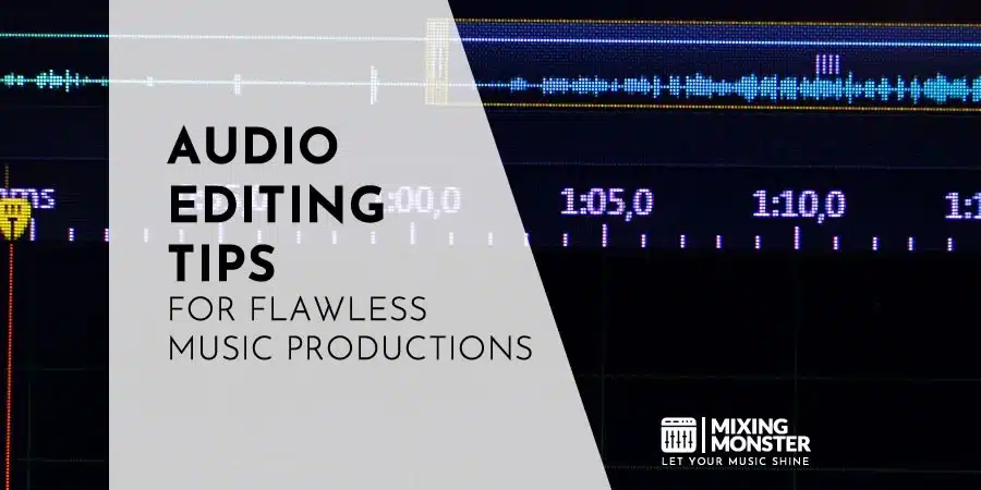 21+ Audio Editing Tips For Flawless Music Productions 21+ Audio Editing Tips For Flawless Music Productions