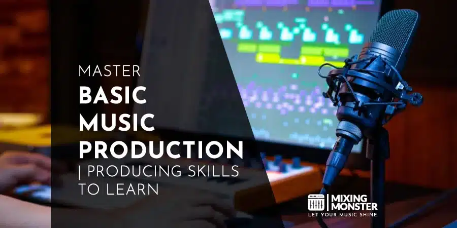 Master Basic Music Production | Producing Skills To Learn Master Basic Music Production | Producing Skills To Learn