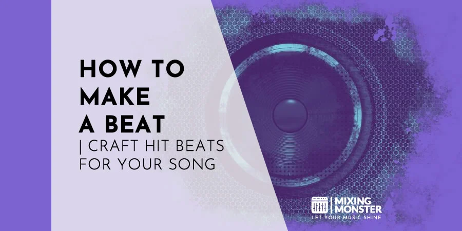 How To Make A Beat | Craft Hit Beats For Your Song How To Make A Beat | Craft Hit Beats For Your Song