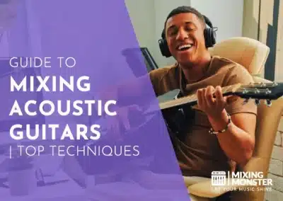Mixing Electric Guitars | 2026 Tips For Epic Guitar Sound 18 Guide To Mixing Acoustic Guitars | 2026’S Top Techniques