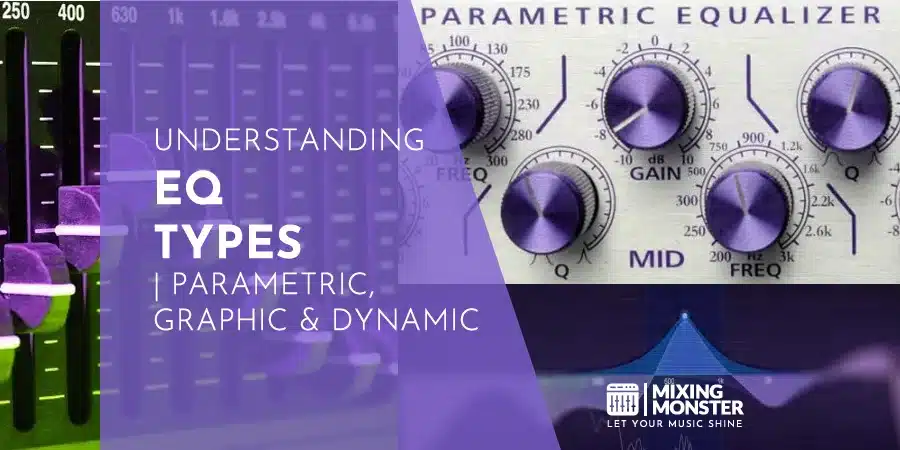 Eq And Compression | Understanding The Relationship In 2026 3 Understanding Eq Types | Parametric, Graphic &Amp; Dynamic