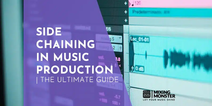 Sidechaining In Music Production | The Ultimate Guide Sidechaining In Music Production | The Ultimate Guide