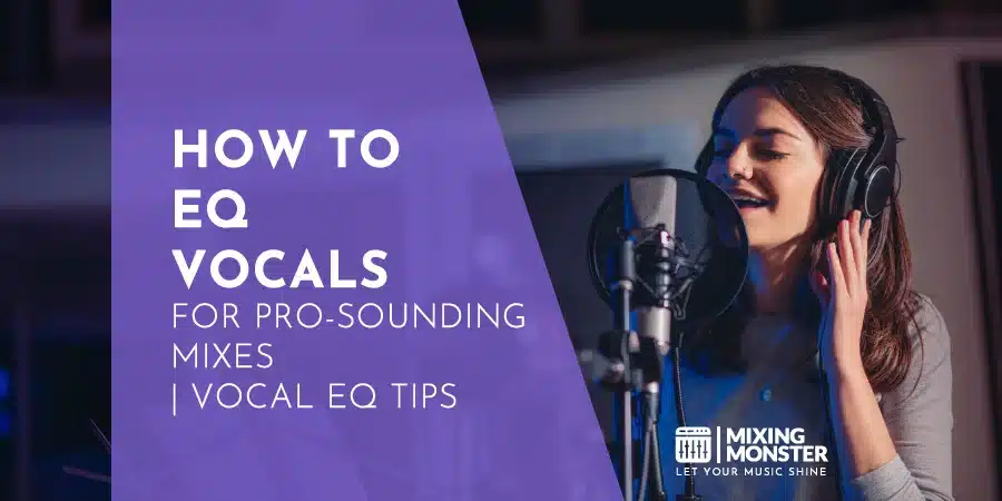 How To De-Ess Vocals | Get Clear And Smooth Vocals 2026 3 How To Eq Vocals For Pro-Sounding Mixes | Vocal Eq Tips