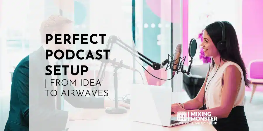 Perfect Podcast Setup | From Idea To Airwaves Perfect Podcast Setup | From Idea To Airwaves