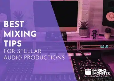Mixing Monster | Mixing And Mastering Studio Online 2025 26 5 Best Mixing Tips For Stellar Audio Productions In 2026